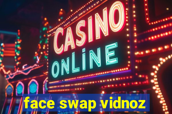 face swap vidnoz